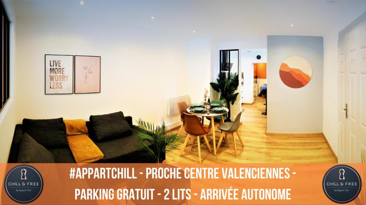 Appart Chill & Free - Proche Centre Valenciennes - Parking Gratuit Zewnętrze zdjęcie